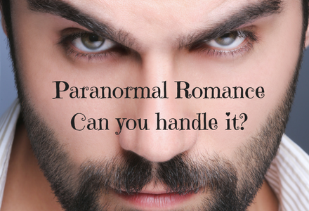 Picture of a man with a brooding look with the caption Paranormal Romance, Can you handle it?